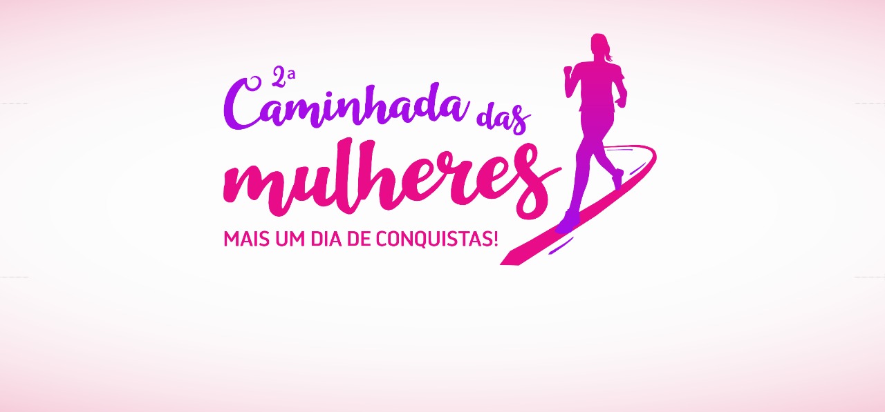 Dia Internacional da Mulher: 2ª caminhada das mulheres acontece nesta sexta-feira (8)