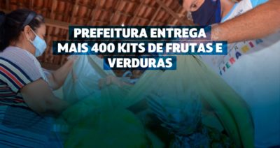 Prefeitura entrega mais 400 kits de frutas e verduras
